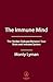 The Immune Mind: The Hidden Dialogue Between Your Brain and Immune System