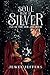 Soul Made of Silver: A Trau...