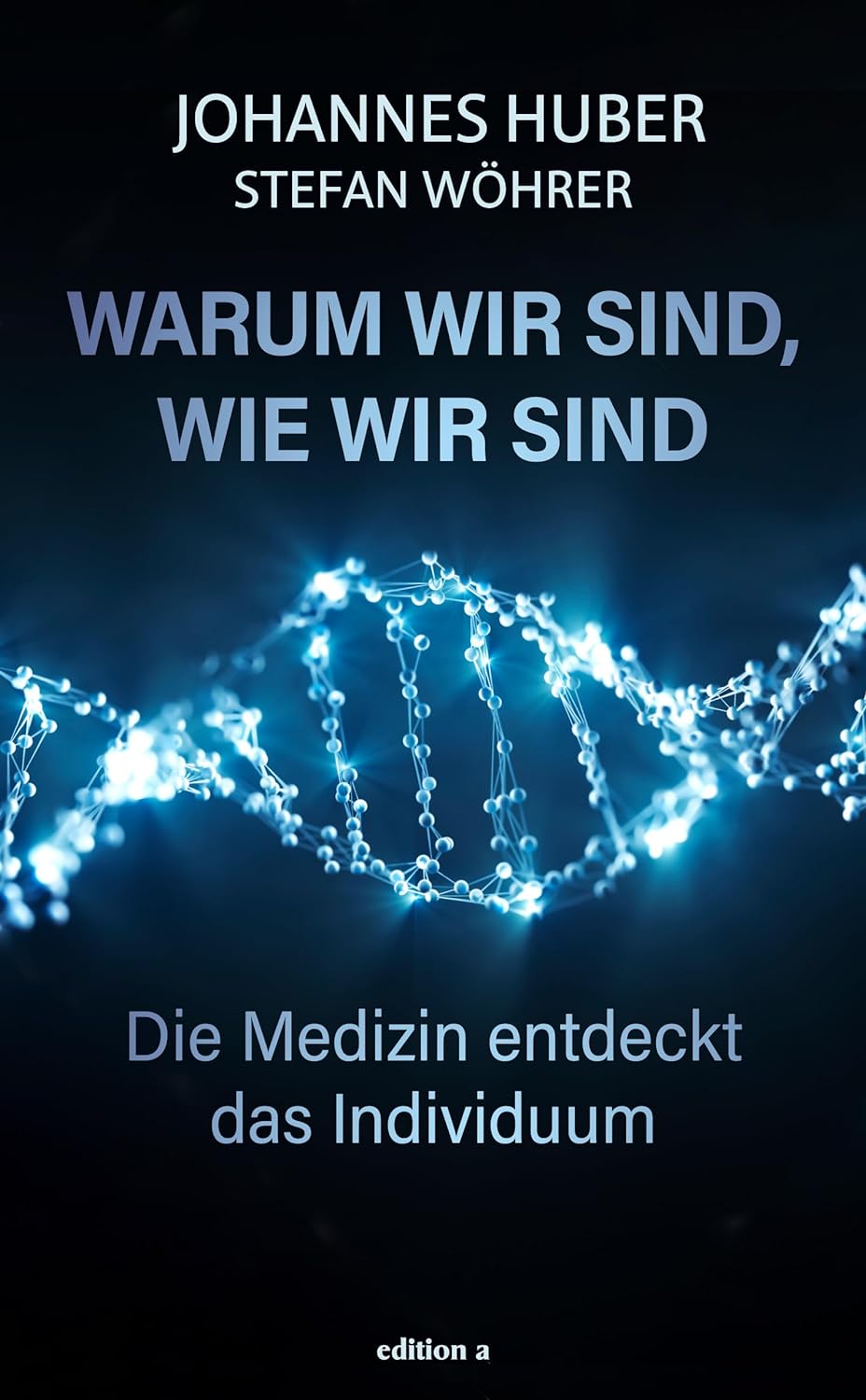 Warum wir sind, wie wir sind: Die Medizin entdeckt das Individuum (German Edition)