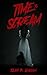 Time to Scream : A Collecti...