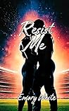 Resist Me by Emory Weste