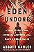 Eden Undone: A True Story o...