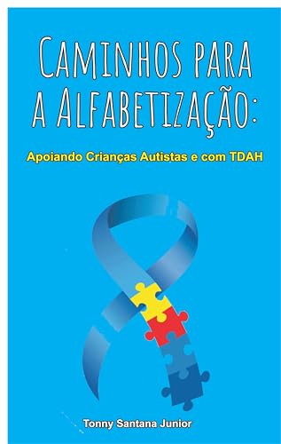 Caminhos para a Alfabetização: Apoiando Crianças Autistas e com TDAH (Portuguese Edition)