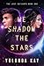 We Shadow the Stars by Yolonda Kay