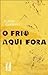 O FRIO AQUI FORA by Flavio Cafiero