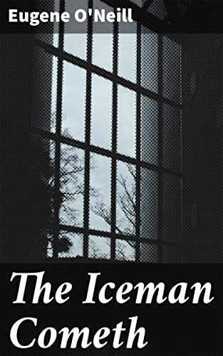The Iceman Cometh: Desperation, Dreams, and Delusion: A Deep Dive into Human Psyche and Redemption