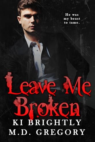Leave Me Broken (Kindle Edition)