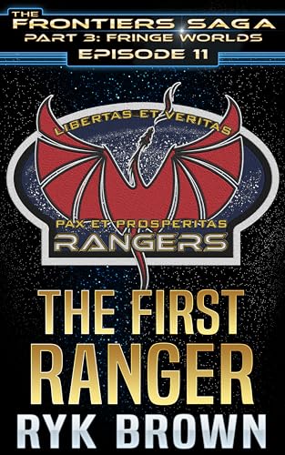 Ep.#3.11 - "The First Ranger" (The Frontiers Saga - Part 3: Fringe Worlds Book 11)