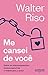 Me cansei de você: Deixe os relacionamentos tóxicos para trás e redescubra o amor (Portuguese Edition)