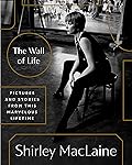 The Wall of Life: Pictures and Stories from This Marvelous Lifetime