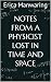 Notes from a Physicist Lost in Time and Space