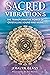 Sacred Vibrations by Jeralyn Glass