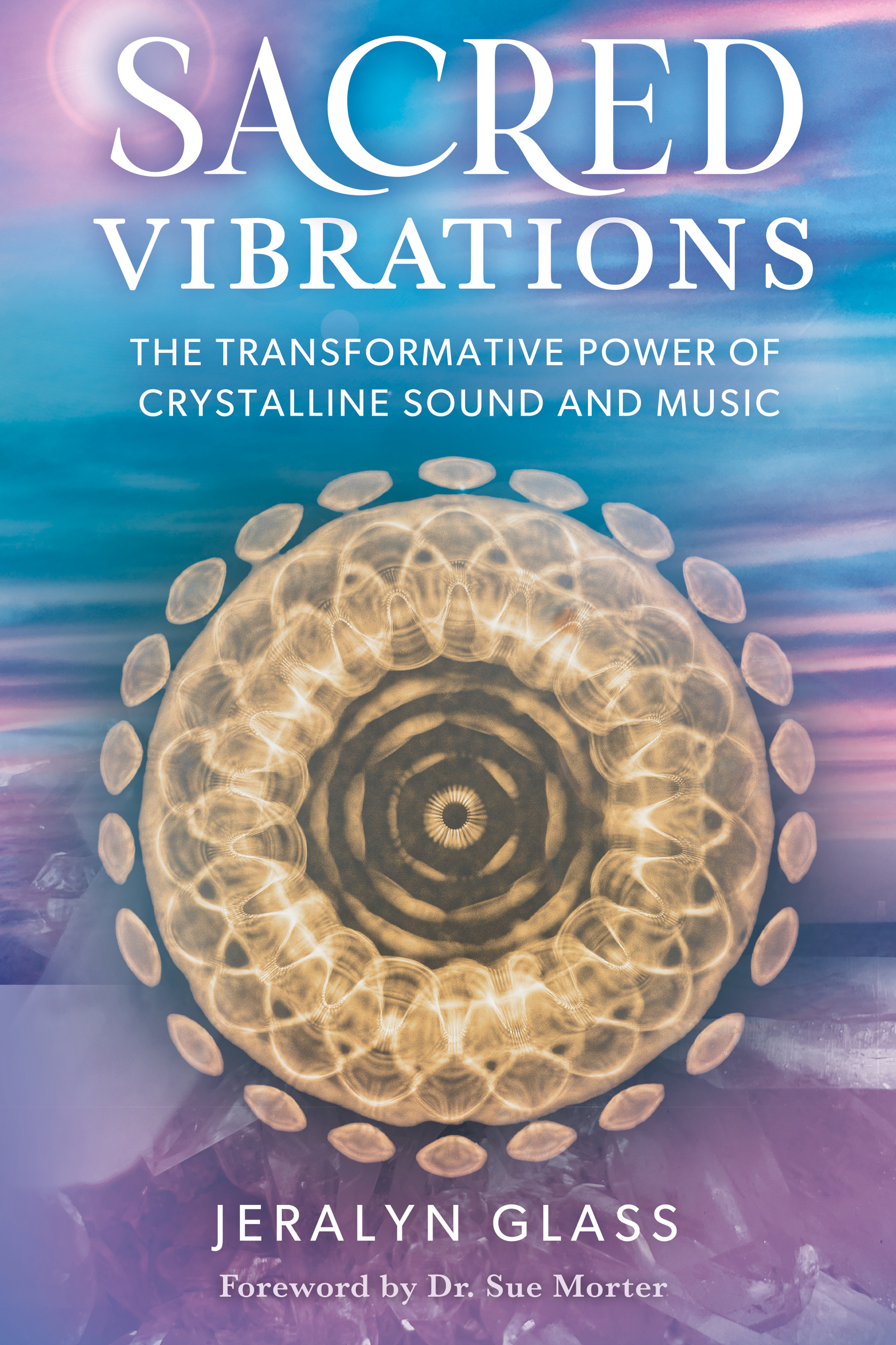Sacred Vibrations: The Transformative Power of Crystalline Sound and Music (Paperback)