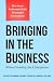 Bringing In The Business: W...