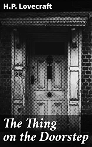 The Thing on the Doorstep: Enriched edition. Unveiling cosmic horrors in Lovecraft's eerie novella