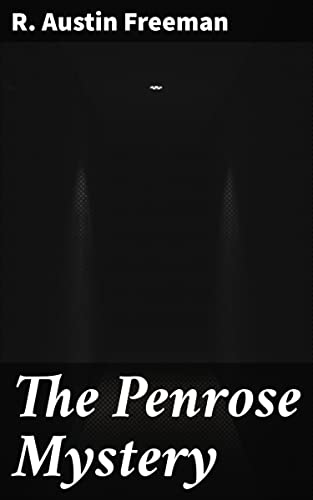 The Penrose Mystery: Enriched edition. An Ingenious Murder Investigation: A Golden Age Forensic Detective Mystery