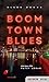 Boom Town Blues: Ein Fall f...