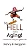 To HELL With Aging by Nancy Berggren