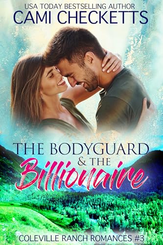 The Bodyguard & The Billionaire: Inspiring Romance Suspense (Coleville Ranch Romances Book 2)