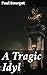 A Tragic Idyl: Enriched edition. Exploring love, betrayal, and societal constraints in 19th century France through a tragic romance