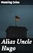 Alias Uncle Hugo: Enriched edition. Intrigue, Betrayal, and Espionage in War-Torn Europe