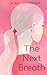 The Next Breath