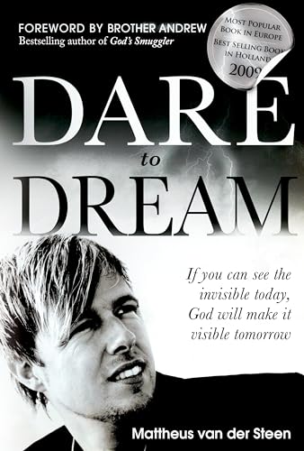 Dare to Dream: If you can see the invisible today, God will make it visible tomorrow