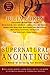 Supernatural Anointing: A Manual for Increasing Your Anointing