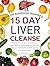 Dr Barbara Inspired 15 Day Liver Cleanse: Detox Your Liver in Just 15 Days! Discover O’Neill’s Secrets of Transforming Your Body from Sickness to Health ... with Barbara O’Neill’s (3 books))