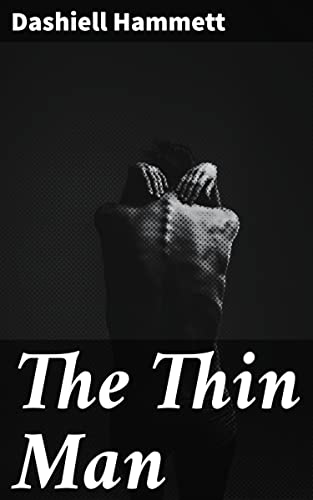 The Thin Man: A Classic Tale of Crime, Intrigue, and Gritty Realism in 1930s New York City