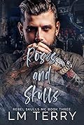 Roses and Skulls (Rebel Skull MC #3)