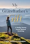 Book cover for My Grandfather's Gift: A Healing Journey Toward Spiritual Awakening