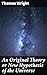 An Original Theory or New Hypothesis of the Universe by Thomas Wright An Original Theory or New Hypothesis of the Universe by Thomas Wright