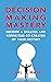 Decision Making Mastery