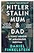 Hitler, Stalin, Mum and Dad by Daniel Finkelstein