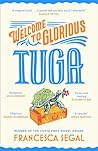 Chatto Windus Welcome to Glorious Tuga (Tuga Trilogy). by Francesca Segal