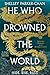 He Who Drowned the World (The Radiant Emperor)