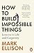 How to Build Impossible Thi...