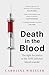 Headline Death in the Blood the most shocking scandal in NHS history from the journalist who has followed the story for over two decades.