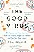 The Good Virus: The Mysteri...