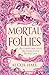 Mortal Follies (The Mortal Follies, #1)