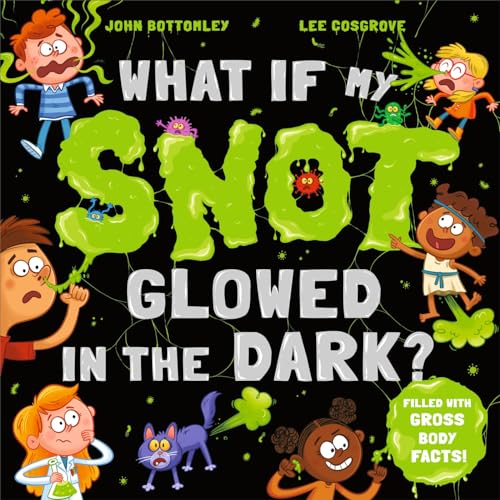 Hodder Childrens Books What If My Snot Glowed in the Dark?. (Paperback)