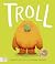 Troll: The Times Children's Book of the Week (Stories from the Swamp)