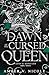 The Dawn of the Cursed Queen (Gods & Monsters, #3)