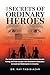 The Secrets of Ordinary Heroes by Dr. Ray Tabibiazar