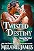 Twisted Destiny by Melanie James