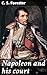 Napoleon and his court by C. S. (Cecil Scott) Forester