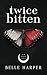 Twice Bitten (New Moon Series)