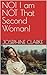 NO! I am NOT That Second Wo...