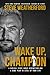 Wake Up, Champion by Steve Weatherford